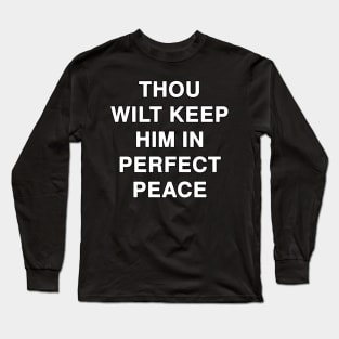 THOU WILT KEEP HIM IN PERFECT PEACE Long Sleeve T-Shirt